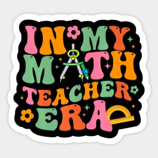 In My Math Teacher Era Back To School Groovy Teacher Sticker